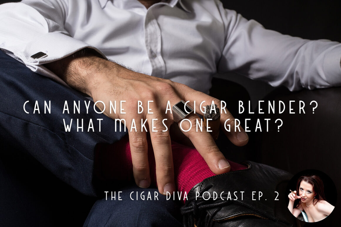 Can Anyone be a Cigar Blender? What Makes One Great?