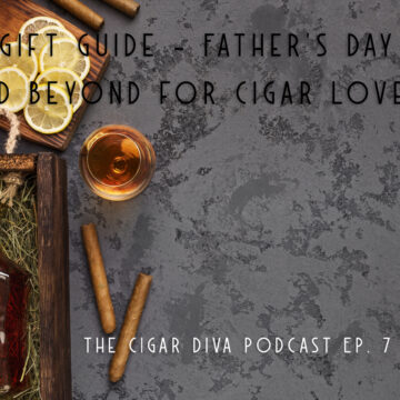 Gift Guide – Father’s Day and Beyond for Cigar Lovers