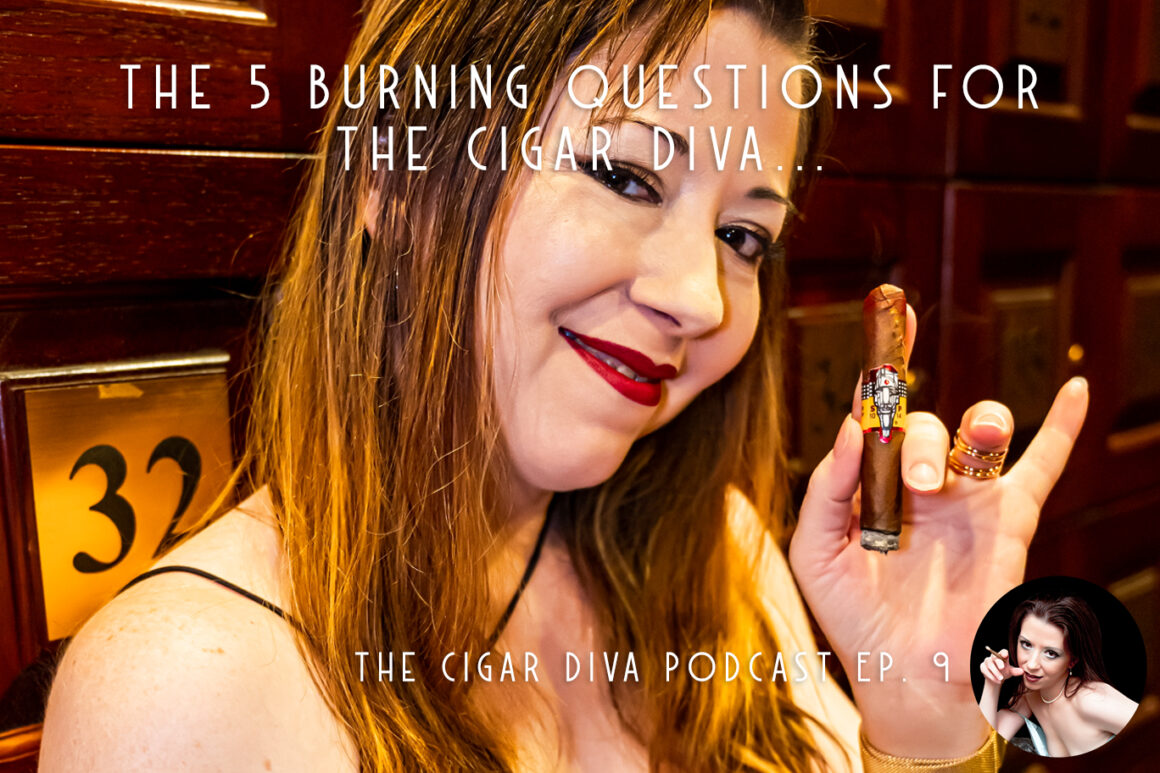 Putting The Cigar Diva on the Spot – Interrogation-Style